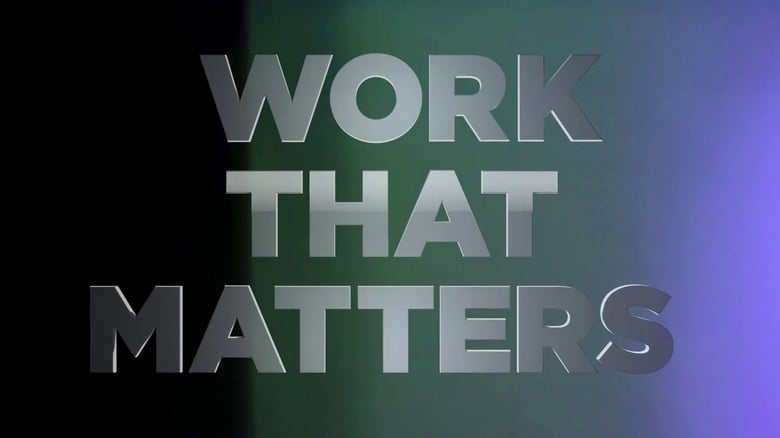 (It’s The) Work That Matters